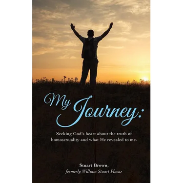 My Journey: Seeking God's heart about the truth of homosexuality and what He revealed to me.
