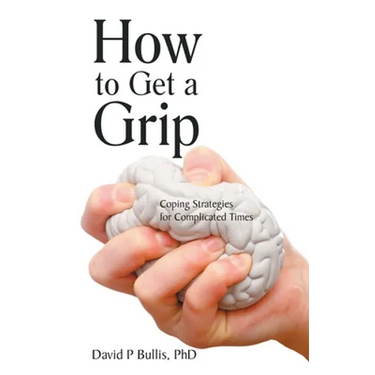 How to Get a Grip: Coping Strategies for Complicated Times