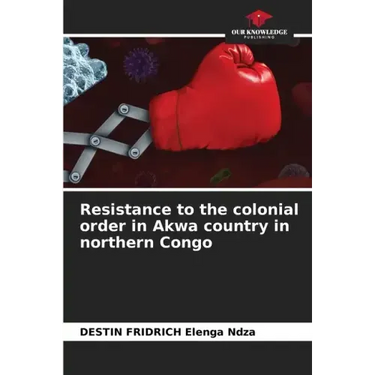 Resistance to the colonial order in Akwa country in northern Congo