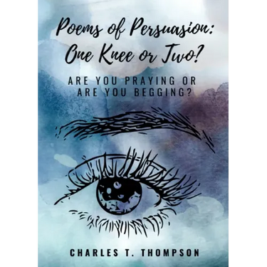 Poems of Persuasion: One Knee or Two?: Are You Praying Or Are You Begging?