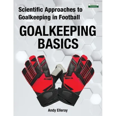 Scientific Approaches to Goalkeeping in Football: Goalkeeping Basics