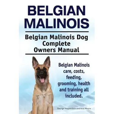Belgian Malinois. Belgian Malinois Dog Complete Owners Manual. Belgian Malinois care, costs, feeding, grooming, health and training all included.