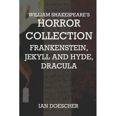 William Shakespeare's Horror Collection: Frankenstein, Jekyll and Hyde, Dracula