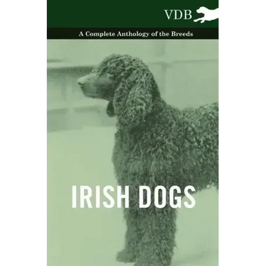 Irish Dogs - A Complete Anthology of the Breeds