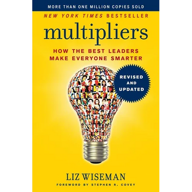 Multipliers: How the Best Leaders Make Everyone Smarter
