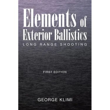 Elements of Exterior Ballistics: Long Range Shooting First Edition