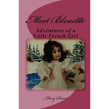 Meet Bleuette: Adventures of a Little French Girl