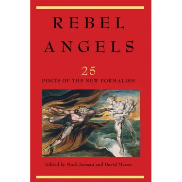 Rebel Angels: 25 Poets of the New Formalism