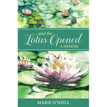 . . . and the Lotus Opened: A Memoir
