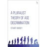 A Pluralist Theory of Age Discrimination
