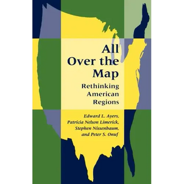 All Over the Map: Rethinking American Regions