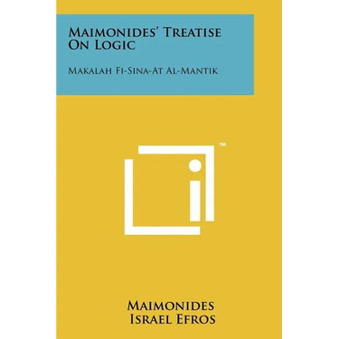 Maimonides' Treatise On Logic: Makalah Fi-Sina-At Al-Mantik