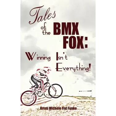 Tales of the BMX Fox: Winning Isn't Everything