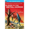 Slaves to the Metal Horde & Hunters out of Time
