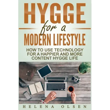 Hygge for a Modern Lifestyle: How to use Technology for a Happier and More Content Hygge Lifestyle