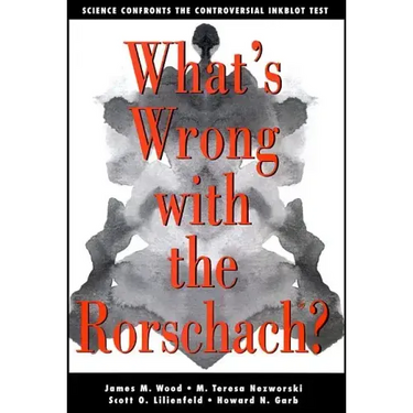 What's Wrong with the Rorschach: Science Confronts the Controversial Inkblot Test
