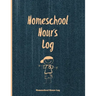 Homeschool Hours Log: Daily Record & Track Homeschooling Hours For Kids Book, Journal, Homeschoolers Logbook