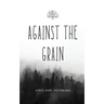 Against the Grain