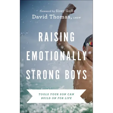 Raising Emotionally Strong Boys: Tools Your Son Can Build on for Life