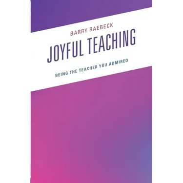 Joyful Teaching: Being the Teacher You Admired