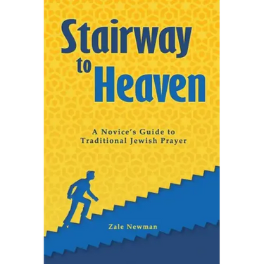 Stairway to Heaven: A Novice's Guide to Traditional Jewish Prayer