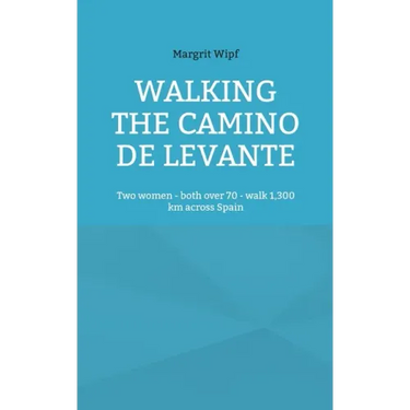 Walking the Camino de Levante: Two women - both over 70 - walk 1,300 km across Spain