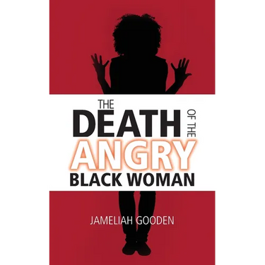 The Death of the Angry Black Woman