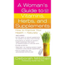 A Woman's Guide to Vitamins, Herbs, and Supplements