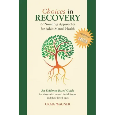 Choices in Recovery: 27 Non-drug Approaches for Adult Mental Health / an Evidence-Based Guide