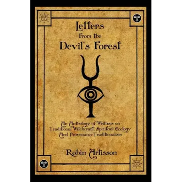 Letters from the Devil's Forest: An Anthology of Writings on Traditional Witchcraft, Spiritual Ecology and Provenance Traditionalism