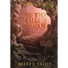 He Who Walks in Shadow