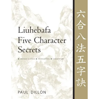 Liuhebafa Five Character Secrets: Chinese Classics, Translations, Commentary