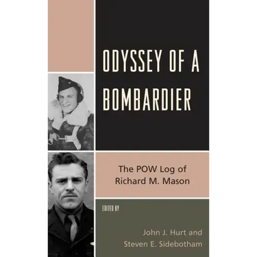 Odyssey of a Bombardier: The POW Log of Richard M. Mason