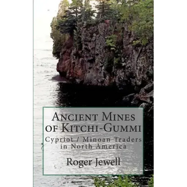 Ancient Mines of Kitchi-Gummi: Cypriot / Minoan Traders in North America