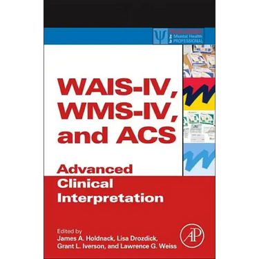 Wais-IV, Wms-IV, and Acs: Advanced Clinical Interpretation