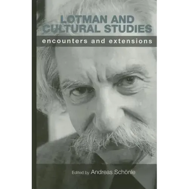 Lotman and Cultural Studies: Encounters and Extensions