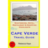 Cape Verde Travel Guide: Sightseeing, Hotel, Restaurant & Shopping Highlights