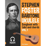 Stephen Foster - Baritone Ukulele Songbook for Beginners with Tabs and Chords Vol. 1
