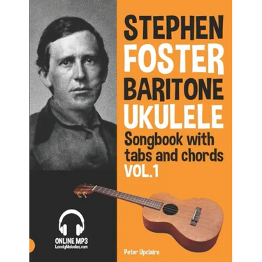 Stephen Foster - Baritone Ukulele Songbook for Beginners with Tabs and Chords Vol. 1