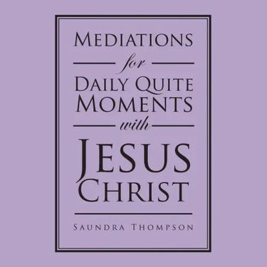 Mediations for Daily Quite Moments with Jesus Christ
