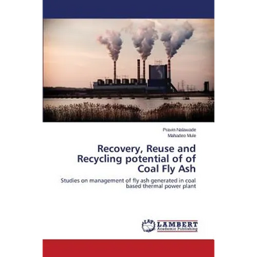 Recovery, Reuse and Recycling potential of of Coal Fly Ash