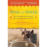 Wine to Water: How One Man Saved Himself While Trying to Save the World