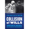 Collision of Wills: Johnny Unitas, Don Shula, and the Rise of the Modern NFL