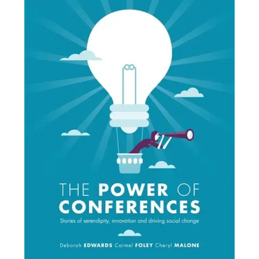 The Power of Conferences: Stories of serendipity, innovation and driving social change