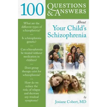 100 Questions & Answers about Your Child's Schizophrenia