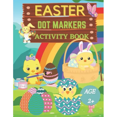 Easter dot markers activity book Ages 2+: Fun dot coloring book for kids and toddlersEasy guided big dotsEasy Toddler and Preschool Kids Paint Dauber