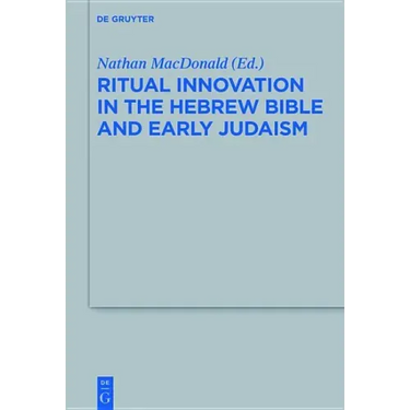 Ritual Innovation in the Hebrew Bible and Early Judaism