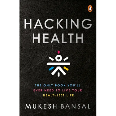 Hacking Health: The Only Book You'll Ever Need to Live Your Healthiest Life