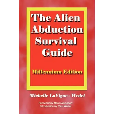 The Alien Abduction Survival Guide: How to Cope with Your ET Experience