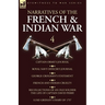 Narratives of the French and Indian War: 4-Captain Orme's Journal, Royal Navy Officer's Journal, George Croghan's Statement, French and Indian Cruelty
